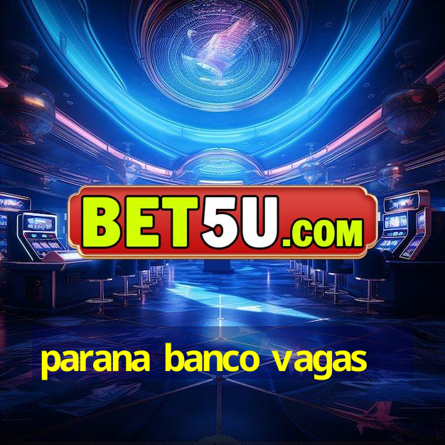 parana banco vagas